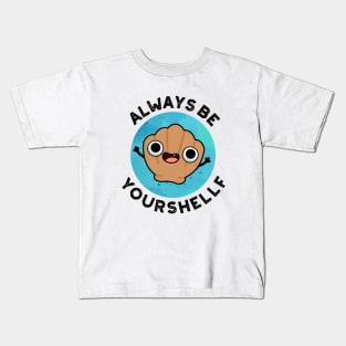 Always Be Your-shellf Cute Positive Sea Shell Pun Kids T-Shirt